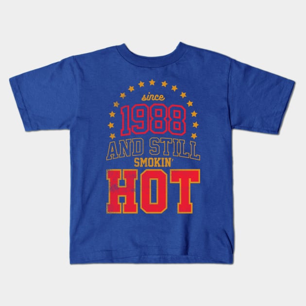 BORN IN 1988 AND STILL SMOKIN' HOT Kids T-Shirt by cowyark rubbark